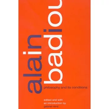 Alain Badiou: Philosophy And Its Conditions