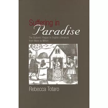 Suffering In Paradise: The Bubonic Plague In English Literature From More To Milton