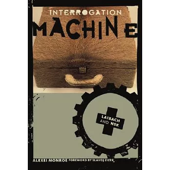 Interrogation Machine: Laibach and Nsk