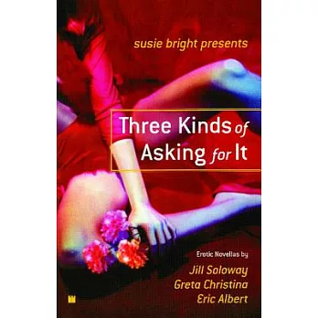 Susie Bright Presents Three Kinds Of Asking For It
