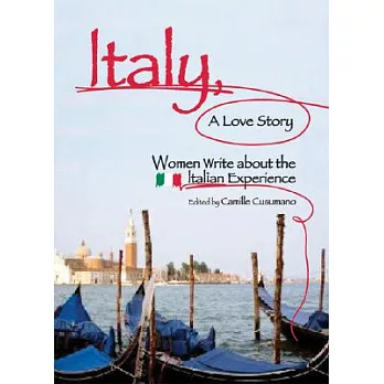 Italy, a Love Story: Women Write about the Italian Experience