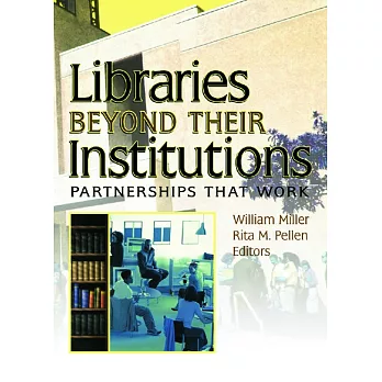 Libraries Beyond Their Institutions: Partnerships That Work