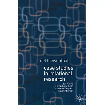 Case Studies in Relational Research: Qualitative Research Methods in Counselling and Psychotherapy