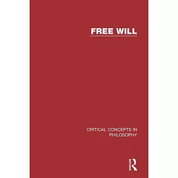 Free Will: Critical Concepts In Philosophy