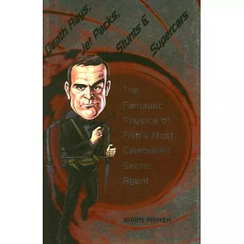 Death Rays, Jet Packs, Stunts, & Supercars: The Fantastic Physics Of Film’s Most Celebrated Secret Agent