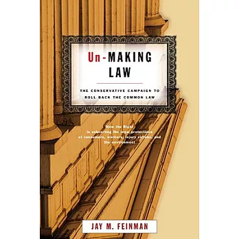 Un-Making Law: The Conservative Campaign to Roll Back the Common Law