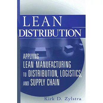 Lean Distribution: Applying Lean Manufacturing to Distribution, Logistics, And Supply Chain