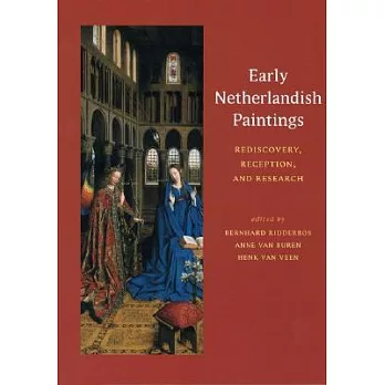 Early Netherlandish Paintings: Rediscovery, Reception, And Research