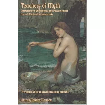 Teachers of Myth: Interviews on Educations And Psychological Uses of Myth With Adolescents