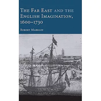 The Far East And the English Imagination: 1600-1730