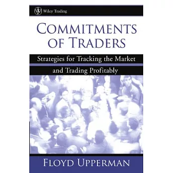 Commitments of Traders: Strategies for Tracking the Market And Trading Profitably