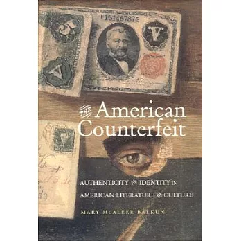 The American Counterfeit: Authenticity And Identity in American Literature And Culture