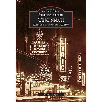 Stepping Out in Cincinnati: Queen City Entertainment 1900-1960