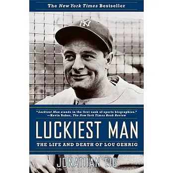 Luckiest man : the life and death of Lou Gehrig /