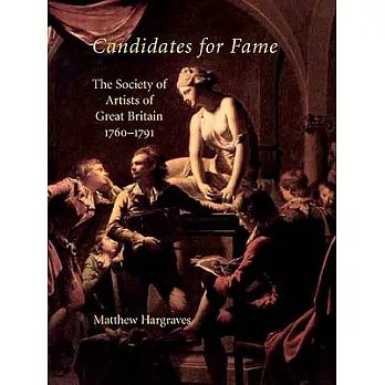 Candidates for Fame: The Society of Artists of Great Britain 1760-1791