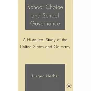 School Choice And School Governance: A Historical Study of the United States And Germany