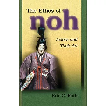 The Ethos of Noh: Actors And Their Art
