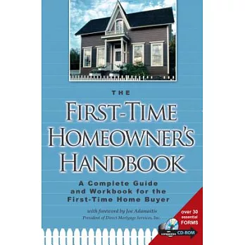 The First Time Home Owners Handbook: A Complete Guide And Workbook for the First Time Home Buyer