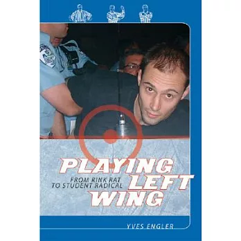 Playing Left Wing: From Rink Rat to Student Radical