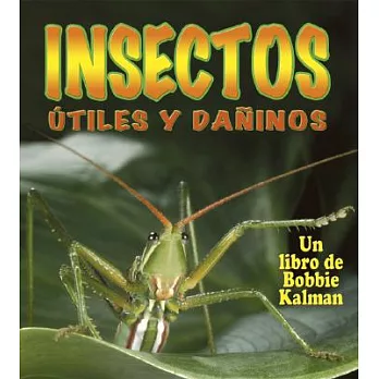 Insectos Utiles Y Daninos / Helpful and Harmful Insects