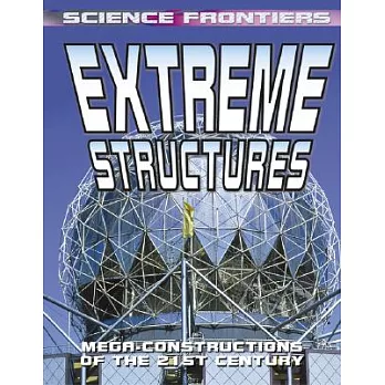 Extreme Structures: Mega-Constructions Of The 21st Century