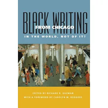 Black Writing from Chicago: In the World, Not of It?