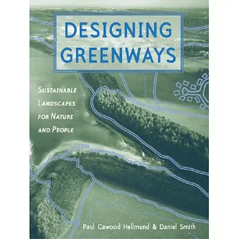 Designing Greenways: Sustainable Landscapes for Nature And People