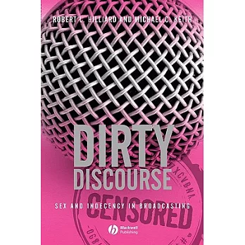 Dirty Discourse: Sex And Indecency in Broadcasting