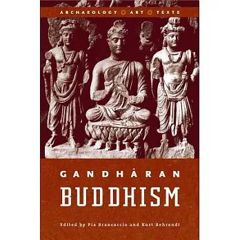 Gandharan Buddhism: Archaeology, Art, Texts