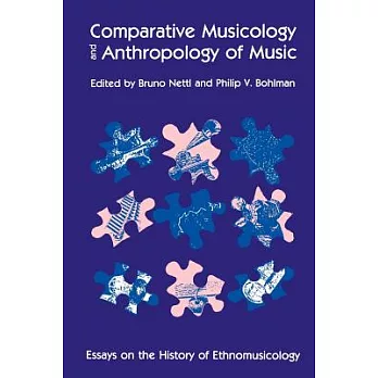 Comparative Musicology and Anthropology of Music: Essays on the History of Ethnomusicology