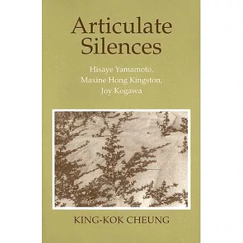 Articulate Silences: Hisaye Yamamoto, Maxine Hong Kingston, and Joy Kogewa