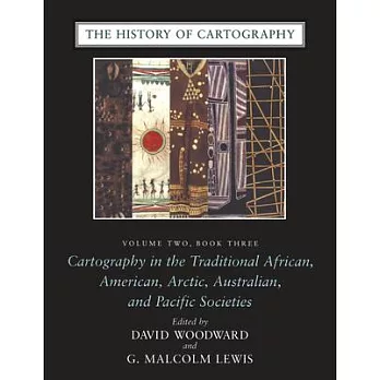The History of Cartography, Volume 2, Book 3: Cartography in the Traditional African, American, Arctic, Australian, and Pacific Societies