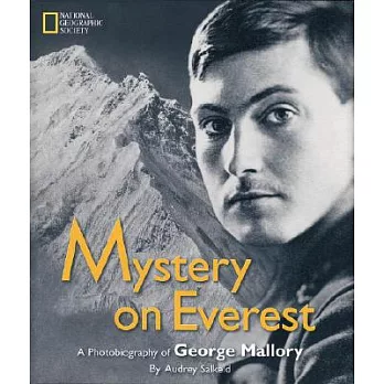 Mystery on Everest: Photobiography of George Mallory