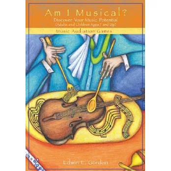 Am I Musical?: Discover Your Musical Potential Adults and Children Ages 7 and Up
