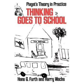Thinking Goes to School: Piaget’s Theory in Practice