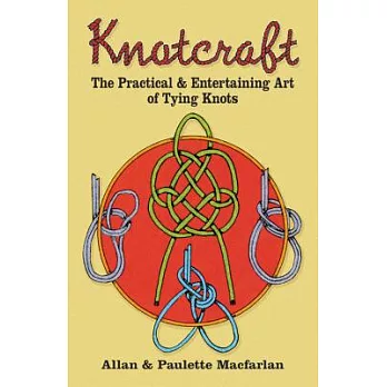 Knotcraft :  the practical and entertaining art of tying knots /