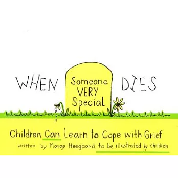 When Someone Very Special Dies: Children Can Learn to Cope with Grief