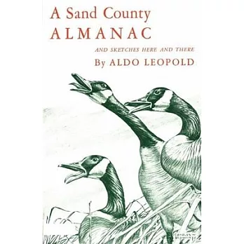 A Sand County Almanac and Sketches Here and There: With Other Essays on Conservation from Round River