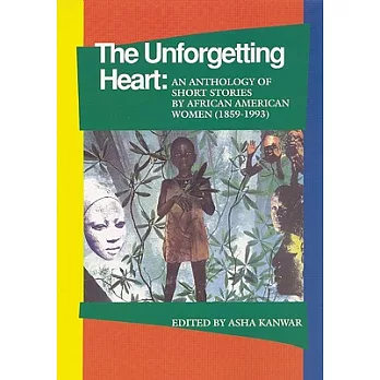 The Unforgetting Heart: An Anthology of Short Stories by African American Women