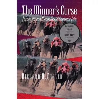 The Winner’s Curse: Paradoxes and Anomalies of Economic Life