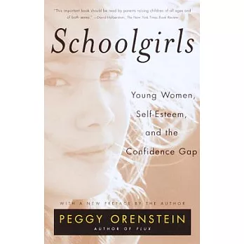 Schoolgirls: Young Women, Self-Esteem, and the Confidence Gap
