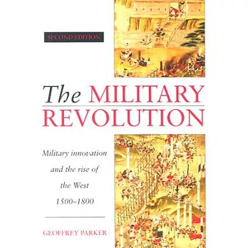 The military revolution : military innovation and the rise of the West, 1500-1800 /