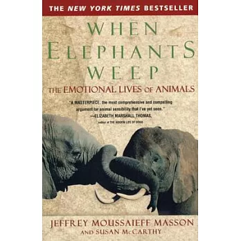 When Elephants Weep: The Emotional Lives of Animals