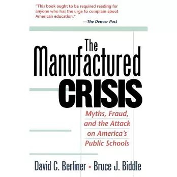 The Manufactured Crisis: Myths, Fraud, and the Attack on America’s Public Schools