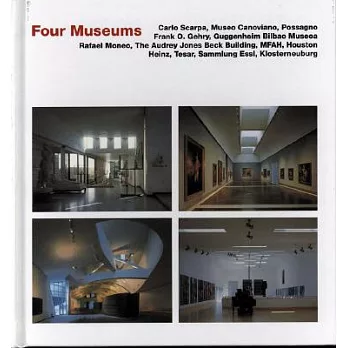 Four Museums: Carlo Scarpa, Museo Canoviano, Possagno Frank O, Gehey, Guggenheim Bilbao Museoa Rafael Moneo, The Audrey Jones Be
