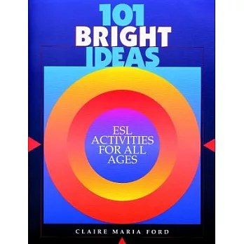101 Bright Ideas: Esl Activities for All Ages