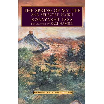 The Spring of My Life: And Selected Haiku