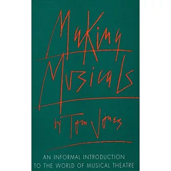 Making Musicals: An Informal Introduction to the World of Musical Theatre