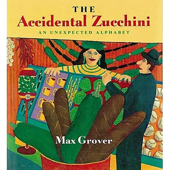 The Accidental Zucchini: An Unexpected Alphabet