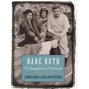 Babe Ruth: A Daughter’s Portrait